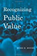Recognizing Public Value, par Mark H. Moore